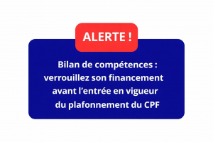 Alerte sur le plafonnement du CPF 2026 : sécuriser le financement de son bilan de compétences avant l’entrée en vigueur